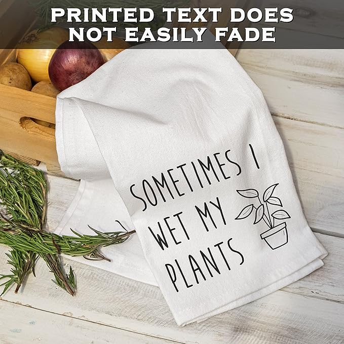 Funny Kitchen Dish Towel Sometimes I Wet My Plants 18x24 Gardening Gift Tea Towel