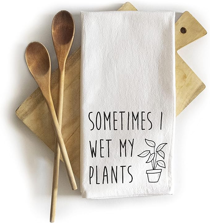 Funny Kitchen Dish Towel Sometimes I Wet My Plants 18x24 Gardening Gift Tea Towel