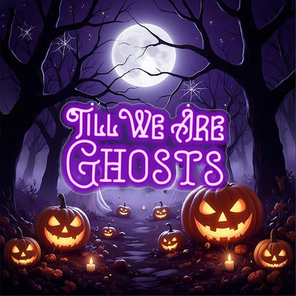 Til We Are Ghosts Neon Sign Halloween Party LED Neon Light Home Decor Gothic Backdrop Decoration Personalized Gift, Valentines Gift Birthday Party, Anniversary Engagement Gift-Purple