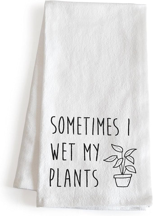 Funny Kitchen Dish Towel Sometimes I Wet My Plants 18x24 Gardening Gift Tea Towel