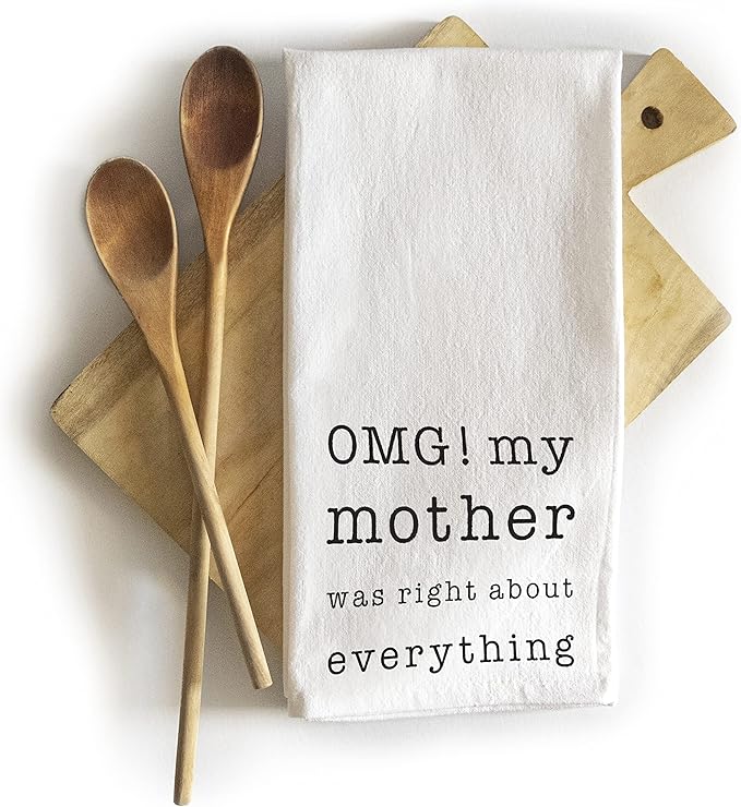 MAINEVENT Funny Dish Towel OMG My Mother Was Right Kitchen Tea Towel Gift 18x24